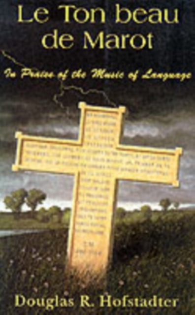Book cover of: Le Ton Beau De Marot. By: Douglas R. Hofstadter