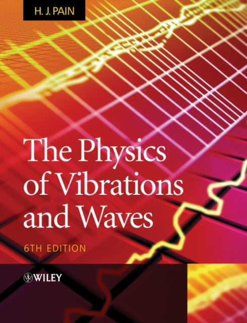 Book cover of: Physics of Vibrations and Waves. By: H. J. Pain