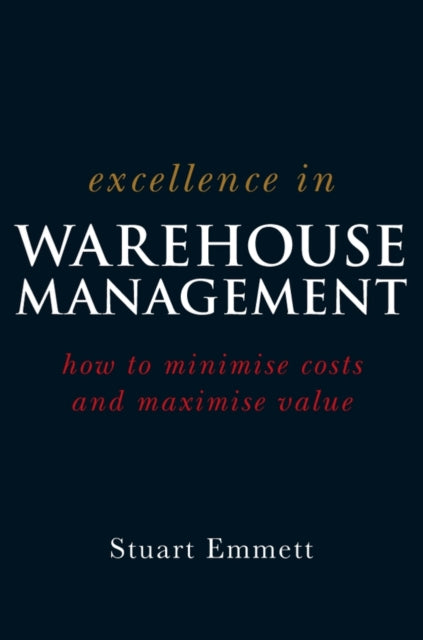 Book cover of: Excellence in Warehouse Management. By: Stuart Emmett