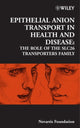 Book cover of: Epithelial Anion Transport in Health and Disease. By: Symposium on Epithelial Anion Transport in Health and Disease: the Role of the SLC26 Transporters Family (2005 Novartis Foundation), Novartis Foundation