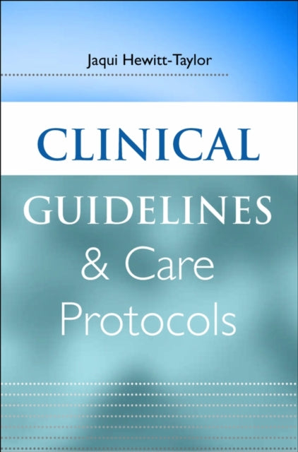 Book cover of: Clinical Guidelines and Care Protocols. By: Jacquelina Hewitt-Taylor