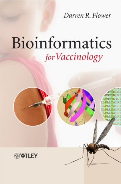 Book cover of: Bioinformatics for Vaccinology. By: Darren R. Flower