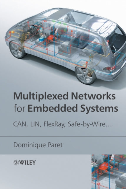 Book cover of: Multiplexed Networks for Embedded Systems. By: Dominique Paret