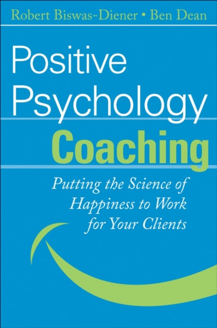 Book cover of: Positive Psychology Coaching. By: Robert Biswas-Diener