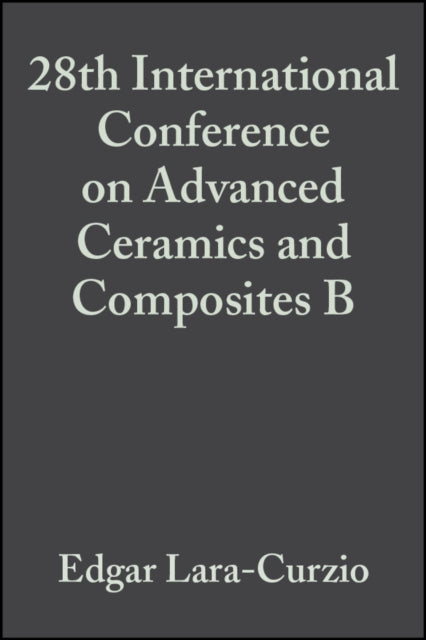 Book cover of: 28th International Conference on Advanced Ceramics and Composites B, Volume 25, Issue 4