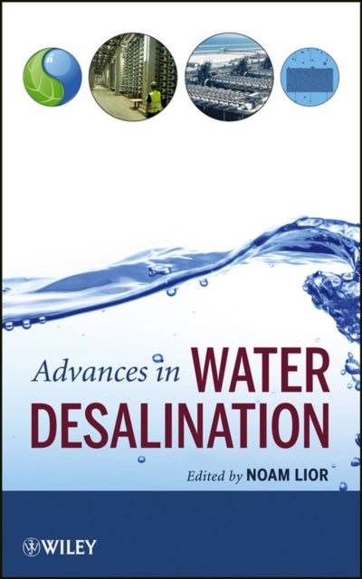 Book cover of: Advances in Water Desalination. By: Noam Lior