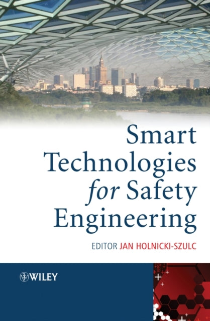 Book cover of: Smart Technologies for Safety Engineering. By: Jan Holnicki-Szulc