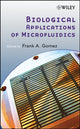 Book cover of: Biological Applications of Microfluidics. By: Frank A. Gomez