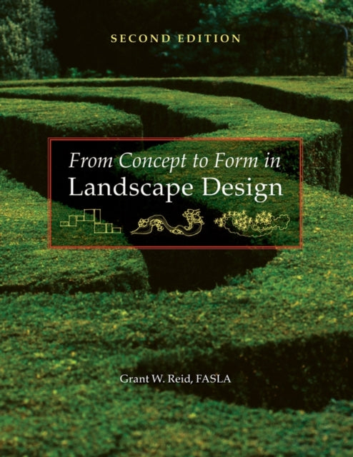 Book cover of: From Concept to Form in Landscape Design. By: Grant W., FASLA Reid