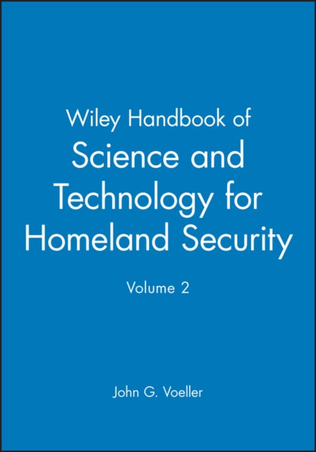 Book cover of: Wiley Handbook of Science and Technology for homeland Security V 2. By: John G. Voeller