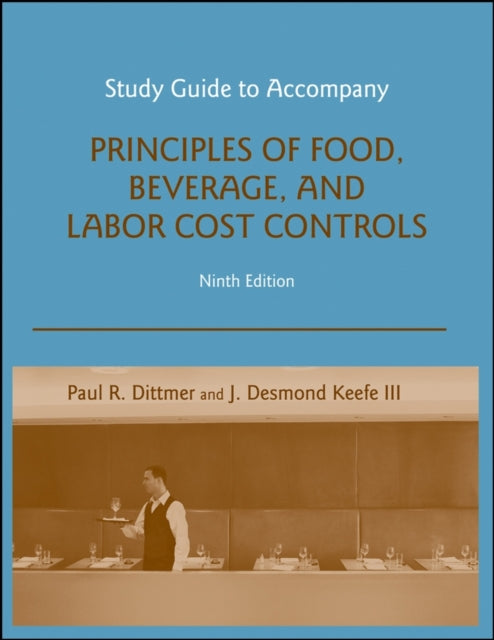 Book cover of: Study Guide to accompany Principles of Food, Beverage, and Labor Cost Controls, 9e. By: Paul Dittmer
