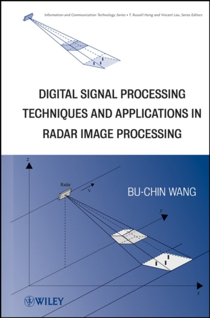 Book cover of: Digital Signal Processing Techniques and Applications in Radar Image Processing. By: Bu-Chin Wang