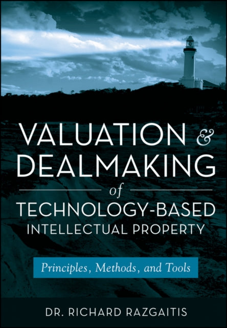 Book cover of: Valuation and Dealmaking of Technology-Based Intellectual Property. By: Richard Razgaitis