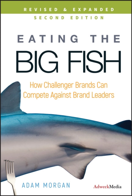 Book cover of: Eating the Big Fish. By: Adam Morgan