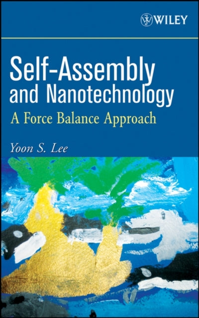 Book cover of: Self-Assembly and Nanotechnology. By: Yoon Seob Lee