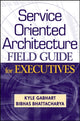 Book cover of: Service Oriented Architecture Field Guide for Executives. By: Kyle Gabhart