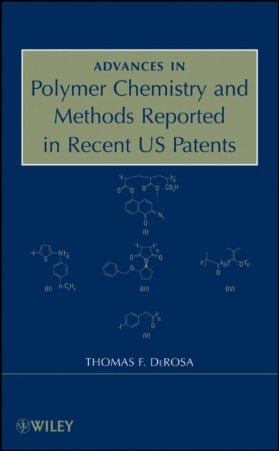 Book cover of: Advances in Polymer Chemistry and Methods Reported in Recent US Patents. By: Thomas F. DeRosa