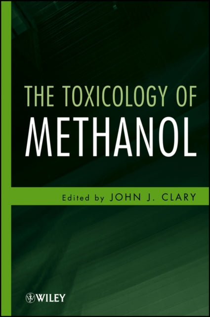 Book cover of: Toxicology of Methanol. By: John J. Clary