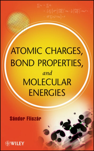 Book cover of: Atomic Charges, Bond Properties, and Molecular Energies. By: Sándor Fliszár