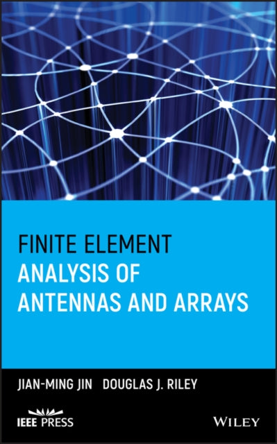 Book cover of: Finite Element Analysis of Antennas and Arrays. By: Jian-Ming Jin