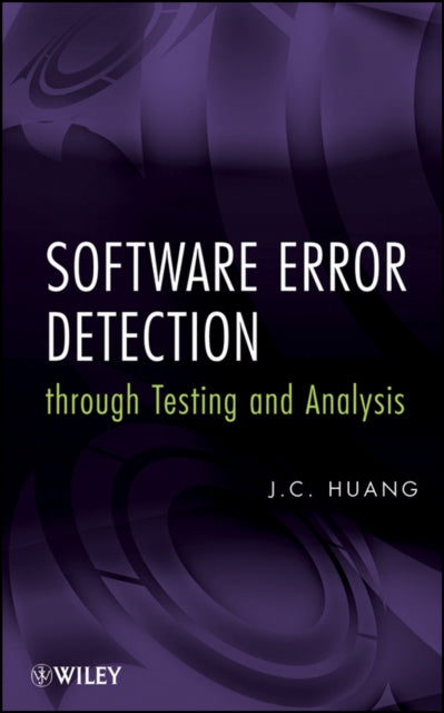 Book cover of: Software Error Detection through Testing and Analysis. By: J. C. Huang