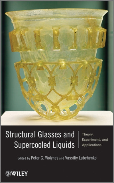 Book cover of: Structural Glasses and Supercooled Liquids. By: P. G. Wolynes