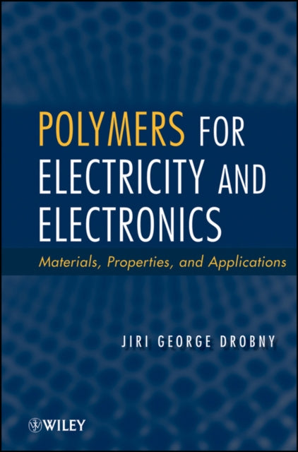 Book cover of: Polymers for Electricity and Electronics. By: Jiri George Drobny