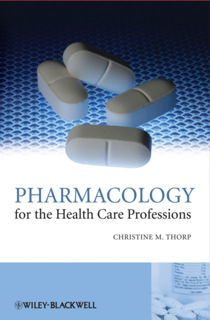 Book cover of: Pharmacology for the Health Care Professions. By: Christine Thorp