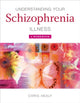 Book cover of: Understanding Your Schizophrenia Illness. By: Chris Healy