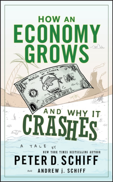 Book cover of: How an Economy Grows and Why It Crashes. By: Peter D. Schiff