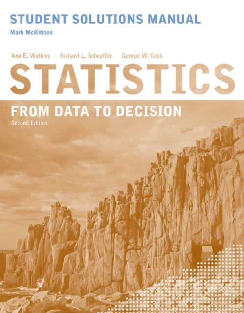 Book cover of: Student Solutions Manual to accompany Statistics: From Data to Decision, 2e. By: Ann E. Watkins