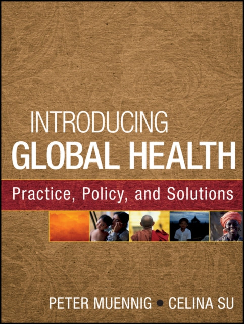 Book cover of: Introducing Global Health: Practice, Policy, and Solutions