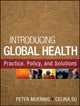 Book cover of: Introducing Global Health: Practice, Policy, and Solutions