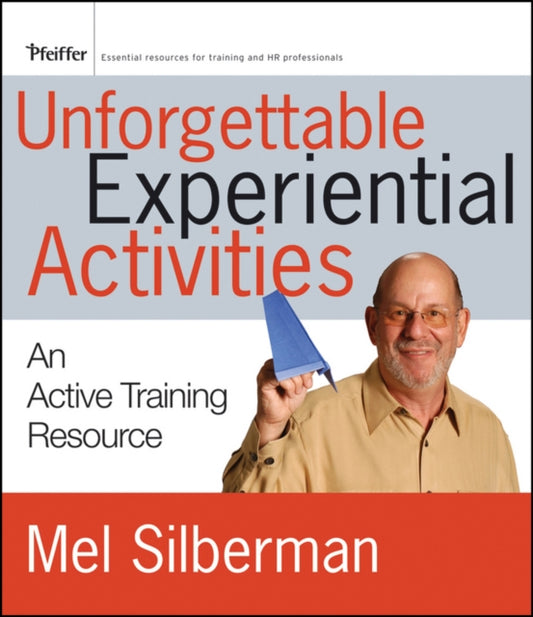 Book cover of: Unforgettable Experiential Activities. By: Melvin L. Silberman