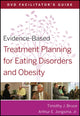 Book cover of: Evidence-Based Treatment Planning for Eating Disorders and Obesity Facilitator?s Guide