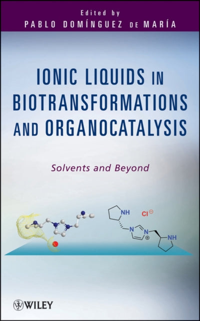 Book cover of: Ionic Liquids in Biotransformations and Organocatalysis. By: Pablo Domínguez de María