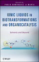 Book cover of: Ionic Liquids in Biotransformations and Organocatalysis. By: Pablo Domínguez de María