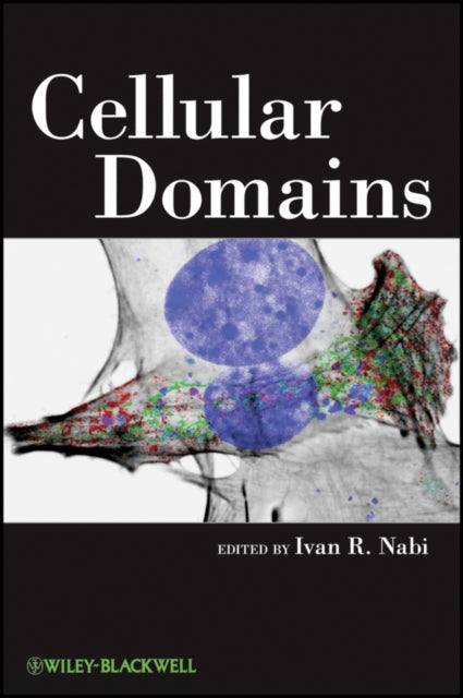 Book cover of: Cellular Domains. By: Ivan R. Nabi
