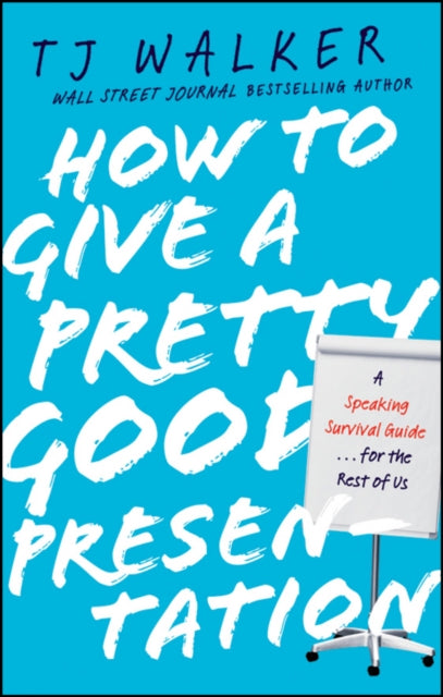 Book cover of: How to Give a Pretty Good Presentation. By: TJ Walker, Walker, T. J.
