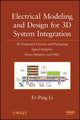 Book cover of: Electrical Modeling and Design for 3D System Integration. By: Er-Ping Li