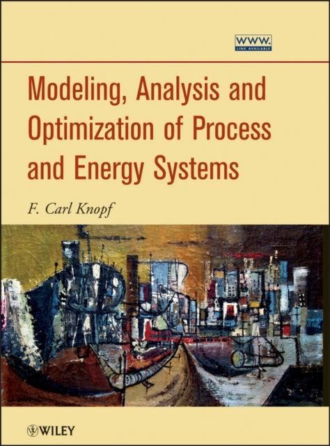 Book cover of: Modeling, Analysis and Optimization of Process and Energy Systems. By: F. Carl Knopf