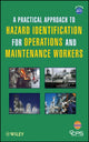 Book cover of: Practical Approach to Hazard Identification for Operations and Maintenance Workers. By: American Institute of Chemical Engineers. Center for Chemical Process Safety