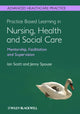 Book cover of: Practice Based Learning in Nursing, Health and Social Care: Mentorship, Facilitation and Supervision. By: Ian Scott