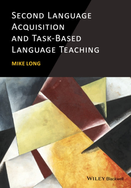 Book cover of: Second Language Acquisition and Task-Based Language Teaching. By: Michael H. Long