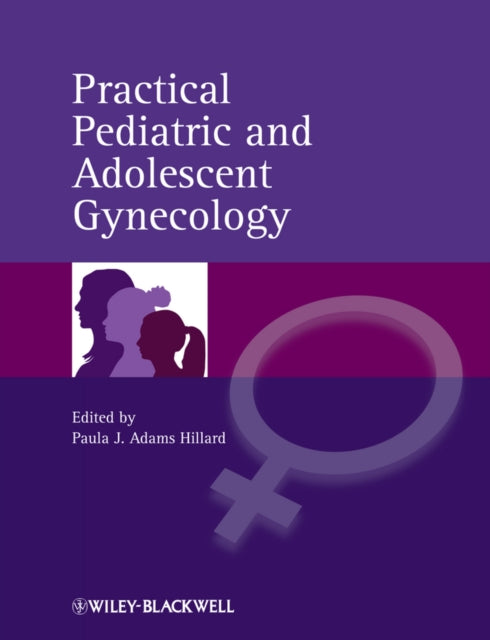 Book cover of: Practical Pediatric and Adolescent Gynecology. By: Paula J. Adams Hillard