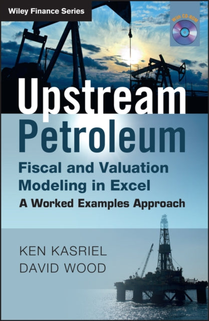 Book cover of: Upstream Petroleum Fiscal and Valuation Modeling in Excel