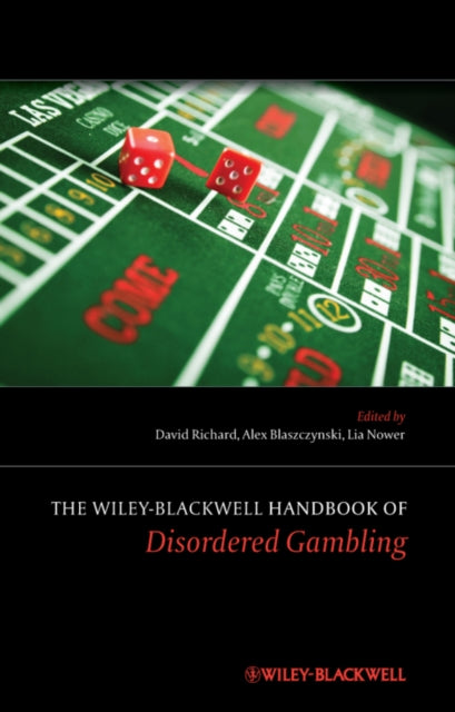 Book cover of: Wiley-Blackwell Handbook of Disordered Gambling. By: David C. S. Richard