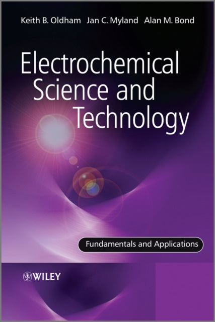 Book cover of: Electrochemical Science and Technology. By: Keith T Oldham