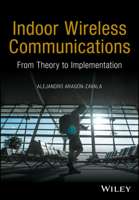 Book cover of: Indoor Wireless Communications. By: Alejandro Aragón-Zavala