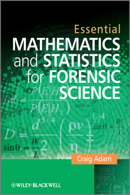 Book cover of: Essential Mathematics and Statistics for Forensic Science. By: Craig Adam